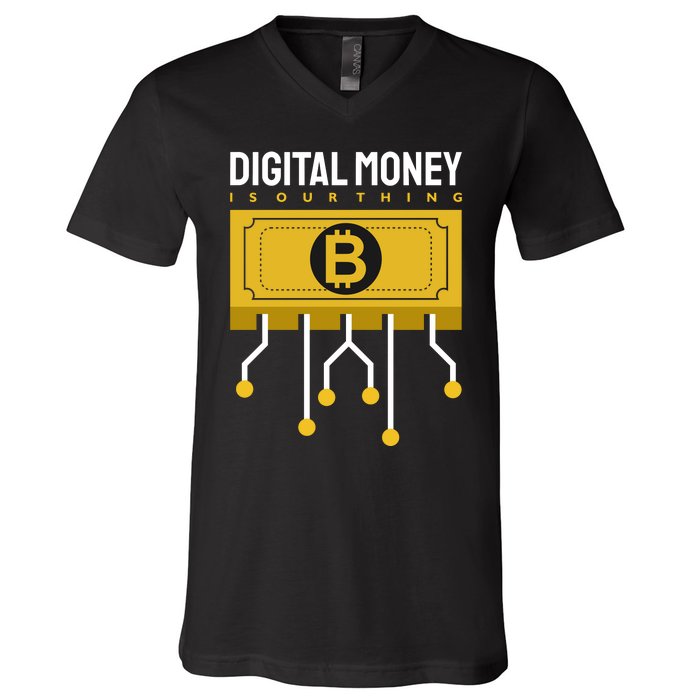 Digital Money Is Our Thing V-Neck T-Shirt