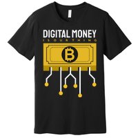 Digital Money Is Our Thing Premium T-Shirt