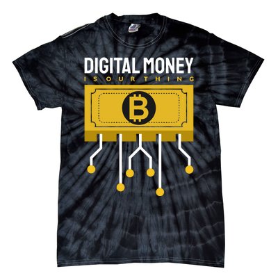 Digital Money Is Our Thing Tie-Dye T-Shirt