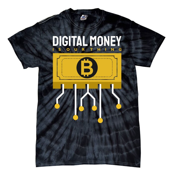 Digital Money Is Our Thing Tie-Dye T-Shirt