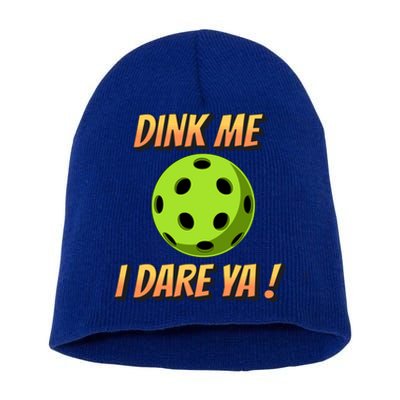 Dink Me I Dare Ya Pickleball Funny Meaningful Gift Short Acrylic Beanie