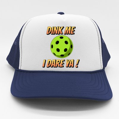 Dink Me I Dare Ya Pickleball Funny Meaningful Gift Trucker Hat