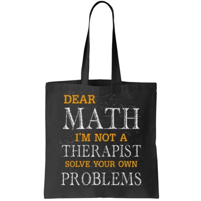 Dear Math Im Not A Therapist Solve Your Own Problems Funny Tote Bag