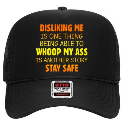 Disliking Me Is One Thing Being Able To Whoop My Ass High Crown Mesh Back Trucker Hat