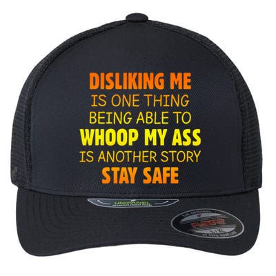 Disliking Me Is One Thing Being Able To Whoop My Ass Flexfit Unipanel Trucker Cap