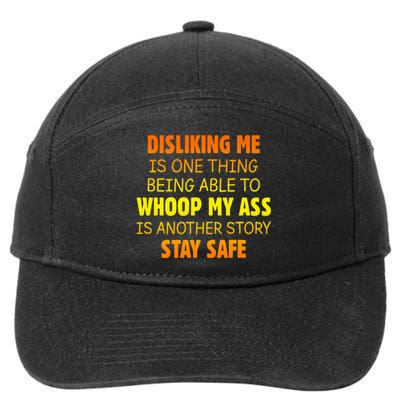 Disliking Me Is One Thing Being Able To Whoop My Ass 7-Panel Snapback Hat