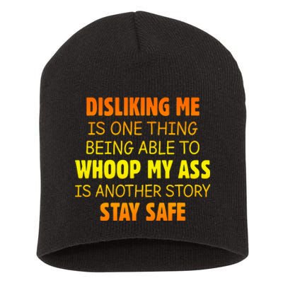 Disliking Me Is One Thing Being Able To Whoop My Ass Short Acrylic Beanie