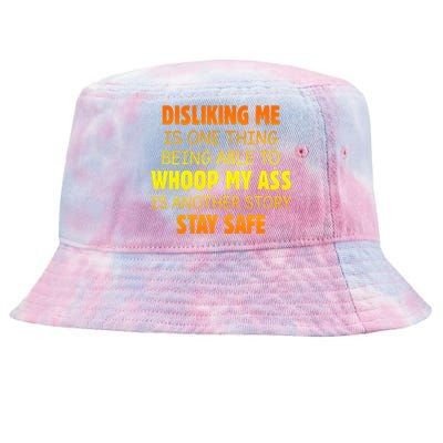 Disliking Me Is One Thing Being Able To Whoop My Ass Tie-Dyed Bucket Hat