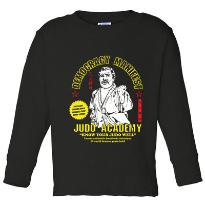 Democracy Manifest Judo Academy Funny Democracy Manifest Toddler Long Sleeve Shirt