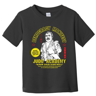 Democracy Manifest Judo Academy Funny Democracy Manifest Toddler T-Shirt