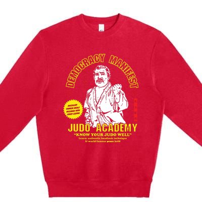 Democracy Manifest Judo Academy Funny Democracy Manifest Premium Crewneck Sweatshirt