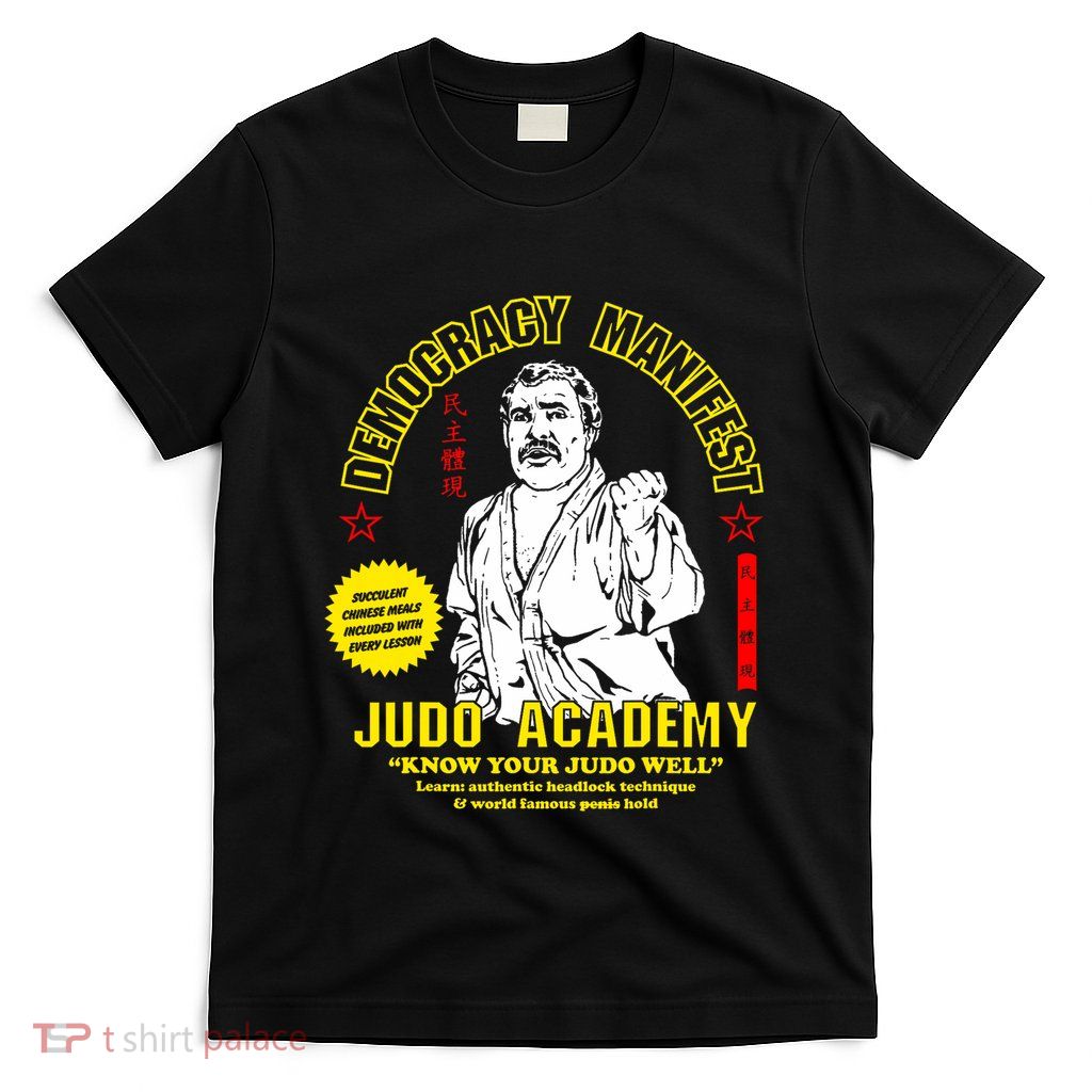Democracy Manifest Judo Academy Funny Democracy Manifest T-Shirt