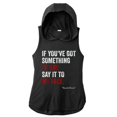 Debate Me Kamala Harris Tells To Trump  Say It To My Face  Ladies PosiCharge Tri-Blend Wicking Draft Hoodie Tank