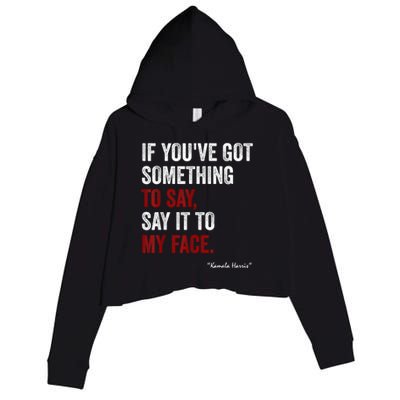 Debate Me Kamala Harris Tells To Trump  Say It To My Face  Crop Fleece Hoodie