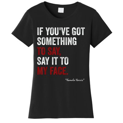 Debate Me Kamala Harris Tells To Trump  Say It To My Face  Women's T-Shirt