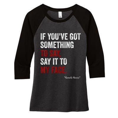 Debate Me Kamala Harris Tells To Trump  Say It To My Face  Women's Tri-Blend 3/4-Sleeve Raglan Shirt