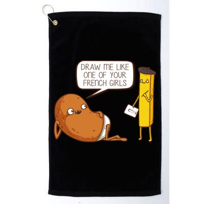 Draw Me Like One Of Your French Girls Fries Potato Funny Golf Towel