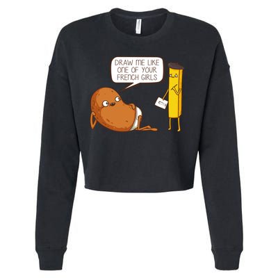 Draw Me Like One Of Your French Girls Fries Potato Funny Cropped Pullover Crew