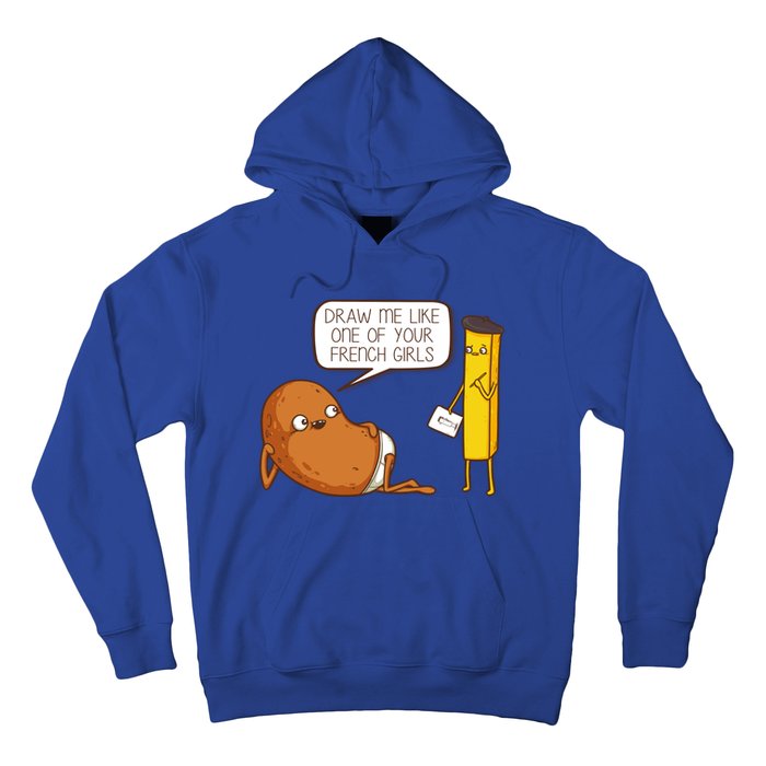 Draw Me Like One Of Your French Girls Fries Potato Funny Hoodie