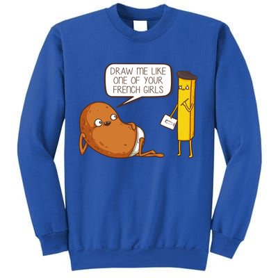 Draw Me Like One Of Your French Girls Fries Potato Funny Sweatshirt