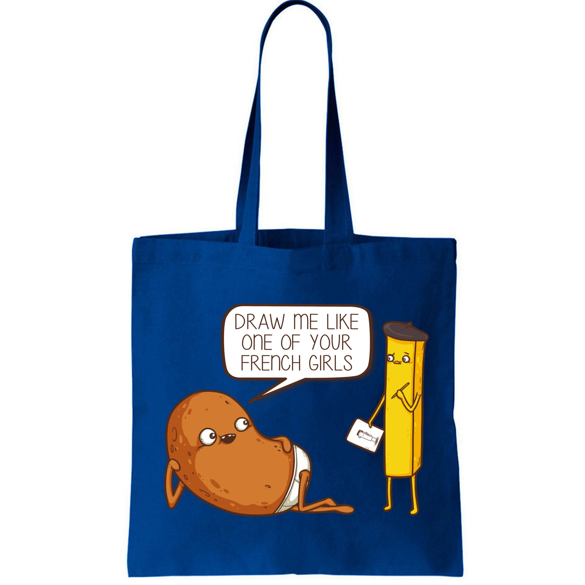 Draw Me Like One Of Your French Girls Fries Potato Funny Bag