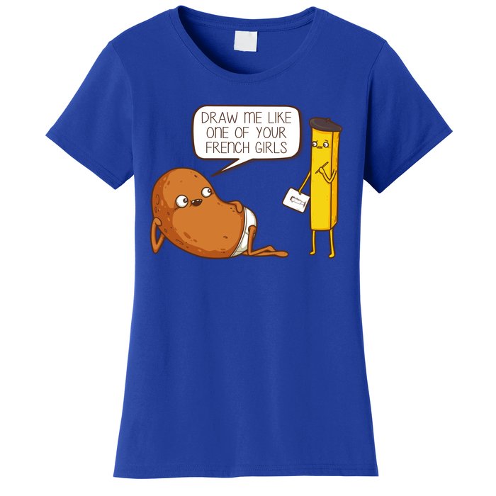 Draw Me Like One Of Your French Girls Fries Potato Funny Women's T-Shirt