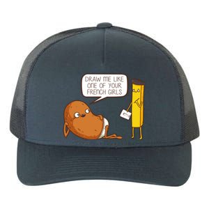 Draw Me Like One Of Your French Girls Fries Potato Funny Yupoong Adult 5-Panel Trucker Hat