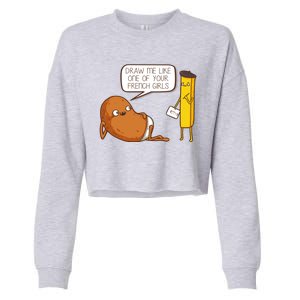 Draw Me Like One Of Your French Girls Fries Potato Funny Cropped Pullover Crew