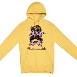 Dance Mama Life Dance Mom Of A Dancing Mother Gift Premium Pullover Hoodie