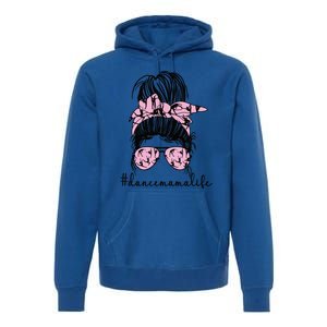 Dance Mama Life Dance Mom Of A Dancing Mother Gift Premium Hoodie