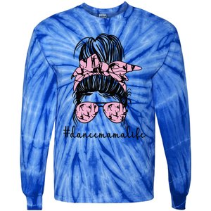 Dance Mama Life Dance Mom Of A Dancing Mother Gift Tie-Dye Long Sleeve Shirt