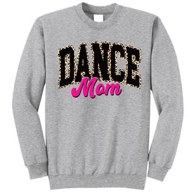 Dance Mom Leopard Dancing Mom Life Dancer Tall Sweatshirt