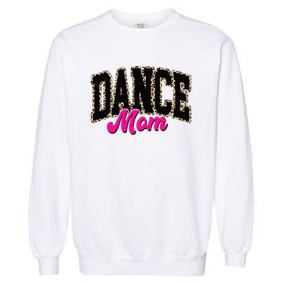 Dance Mom Leopard Dancing Mom Life Dancer Garment-Dyed Sweatshirt