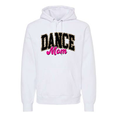 Dance Mom Leopard Dancing Mom Life Dancer Premium Hoodie