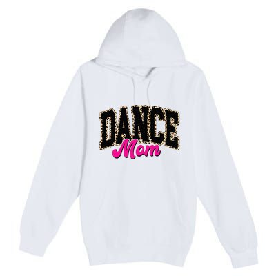 Dance Mom Leopard Dancing Mom Life Dancer Premium Pullover Hoodie