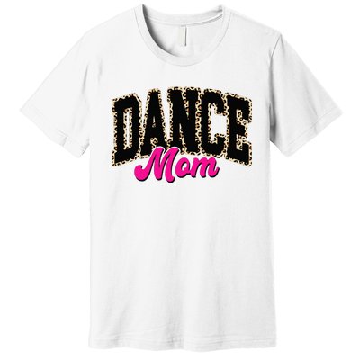 Dance Mom Leopard Dancing Mom Life Dancer Premium T-Shirt