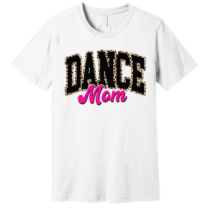 Dance Mom Leopard Dancing Mom Life Dancer Premium T-Shirt