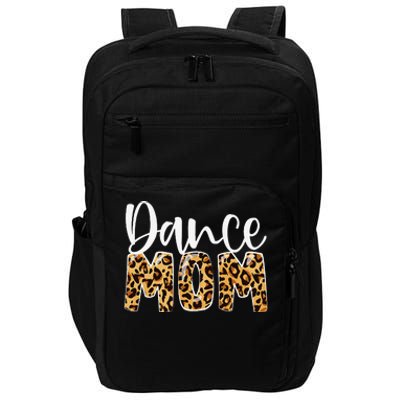 Dance Mom Leopard Funny Dance Mom Mother's Day Impact Tech Backpack