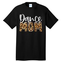 Dance Mom Leopard Funny Dance Mom Mother's Day Tall T-Shirt