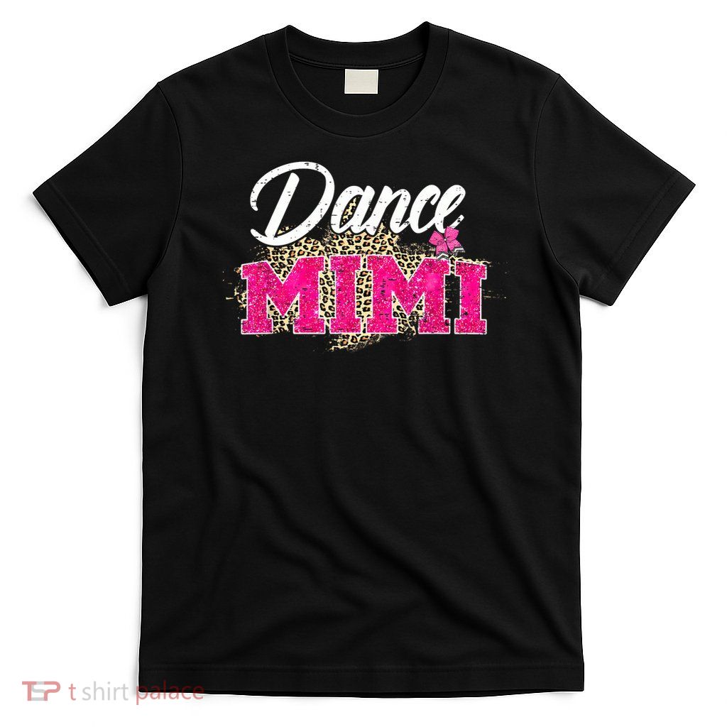 Dance Mimi Leopard Funny Dancing Mimi Mother's Day T-Shirt