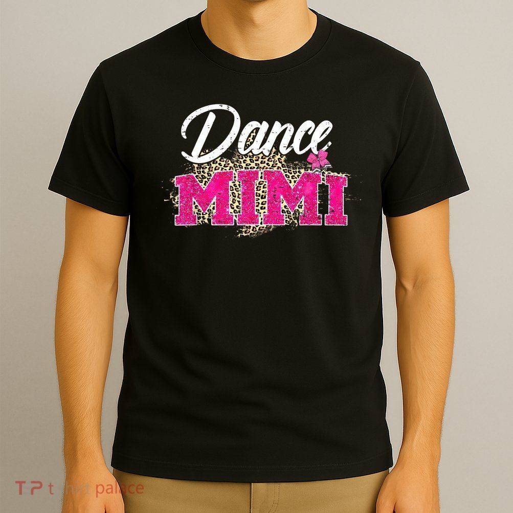Dance Mimi Leopard Funny Dancing Mimi Mother's Day T-Shirt