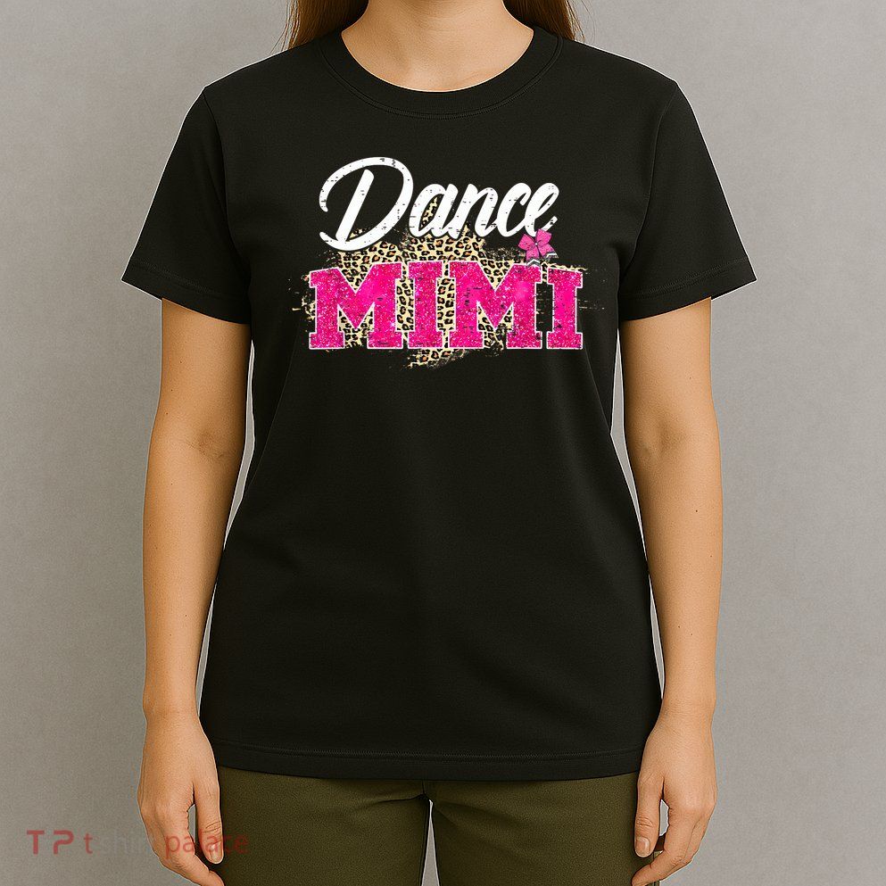 Dance Mimi Leopard Funny Dancing Mimi Mother's Day T-Shirt
