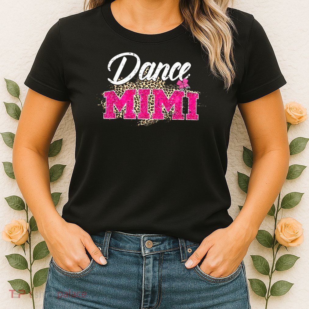 Dance Mimi Leopard Funny Dancing Mimi Mother's Day Womens T-Shirt