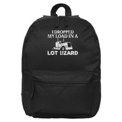 Dropped My Load In A Lot Lizard For Truckers Load Droppers 16 in Basic Backpack