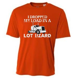 Dropped My Load In A Lot Lizard For Truckers Load Droppers Cooling Performance Crew T-Shirt