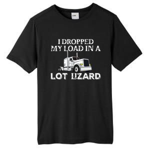 Dropped My Load In A Lot Lizard For Truckers Load Droppers Tall Fusion ChromaSoft Performance T-Shirt