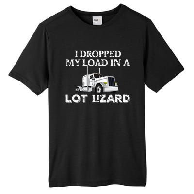 Dropped My Load In A Lot Lizard For Truckers Load Droppers Tall Fusion ChromaSoft Performance T-Shirt