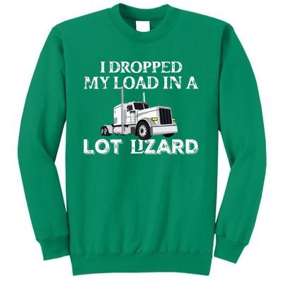 Dropped My Load In A Lot Lizard For Truckers Load Droppers Sweatshirt