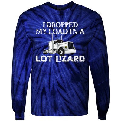 Dropped My Load In A Lot Lizard For Truckers Load Droppers Tie-Dye Long Sleeve Shirt