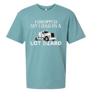 Dropped My Load In A Lot Lizard For Truckers Load Droppers Sueded Cloud Jersey T-Shirt